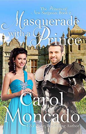 Masquerade with a Prince: A Contemporary Christian Romance by Carol Moncado