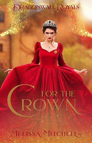 For the Crown by Melissa Mitchell