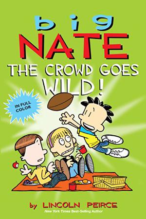 Big Nate: The Crowd Goes Wild! (Big Nate Graphic Novels #12)