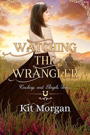 Watching the Wrangler (Cowboys and Angels #42)