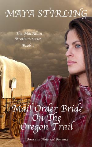 Mail Order Bride on the Oregon Trail by Maya Stirling