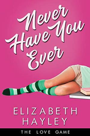 Never Have You Ever by Elizabeth Hayley