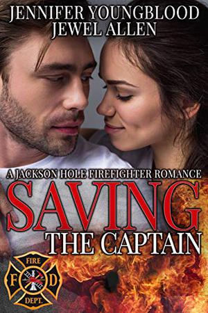 Saving the Captain (Jackson Hole Firefighter #5)