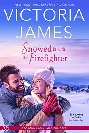 Snowed in with the Firefighter (Shadow Creek, Montana #7)