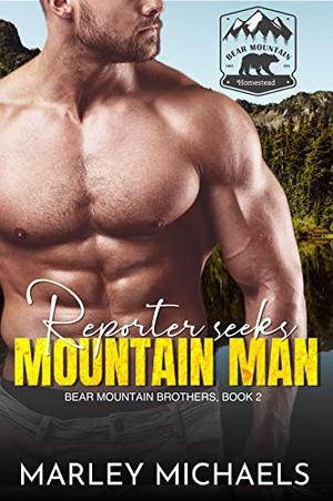 Reporter Seeks Mountain Man (Bear Mountain Brothers #2)