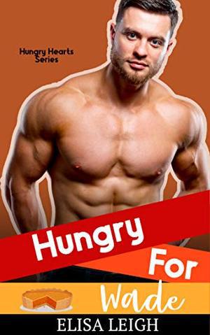 Hungry for Wade by Elisa Leigh