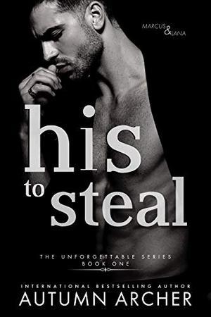 His to Steal: A Forbidden Romantic Suspense by Autumn Archer