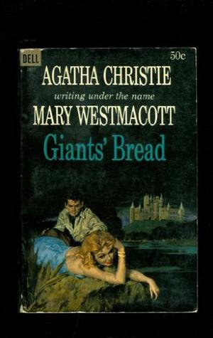 Giant's Bread by Mary Westmacott, Agatha Christie