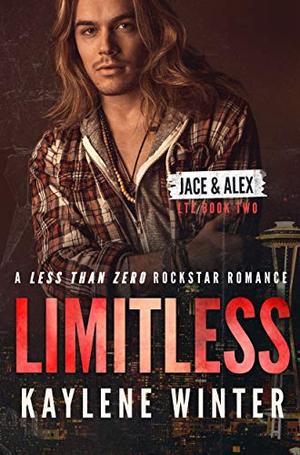 LIMITLESS: A Less Than Zero Rockstar Romance: Book 2: Jace & Alex by Kaylene Winter