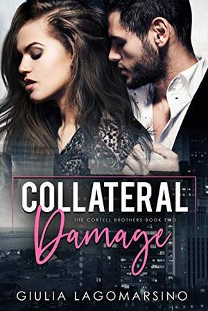 Collateral Damage: A Small Town Romance (The Cortell Brothers #2)