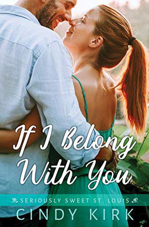 If I Belong With You (Seriously Sweet St Louis #1)