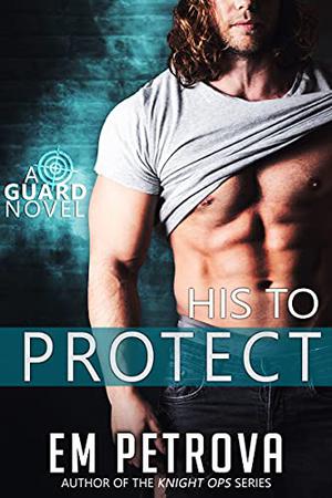 His to Protect by Em Petrova