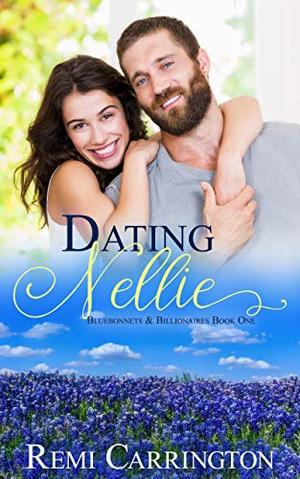 Dating Nellie (Bluebonnets & Billionaires #1)