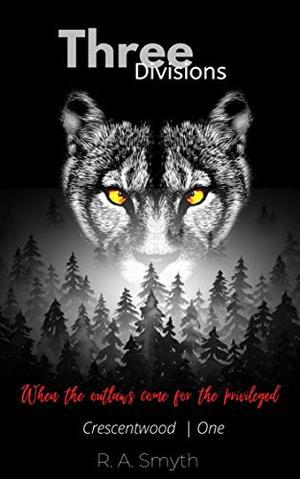 Three Divisions: Crescentwood 1 by R.A. Smyth