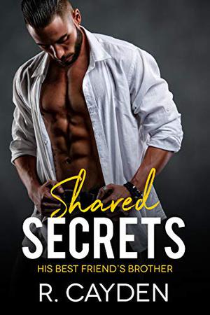 Shared Secrets by R. Cayden