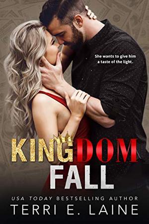 Kingdom Fall: A Bad Boy Billionaire Romance by Terri E. Laine