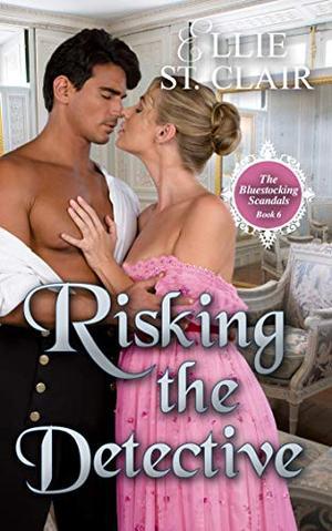 Risking the Detective (The Bluestocking Scandals #6)