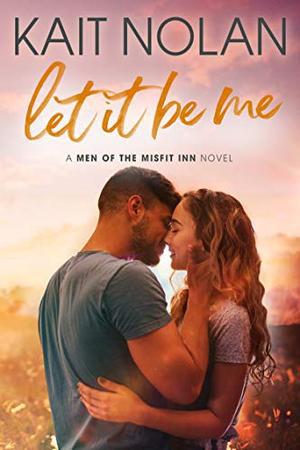 Let It Be Me (Men of the Misfit Inn #1)