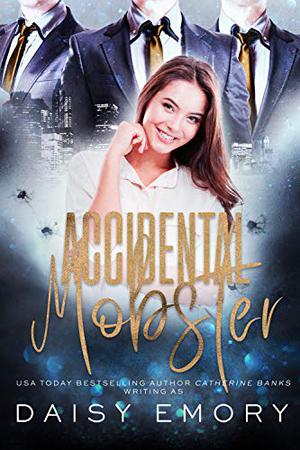 Accidental Mobster by Daisy Emory, Catherine Banks