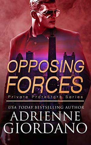 Opposing Forces: A Romantic Suspense Series (Private Protectors #6)
