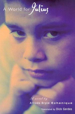 A World for Julius by Alfredo Bryce Echenique