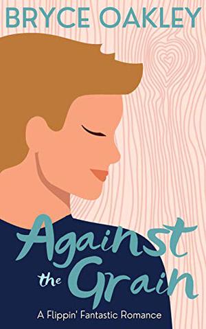 Against the Grain (Flippin' Fantastic #1)