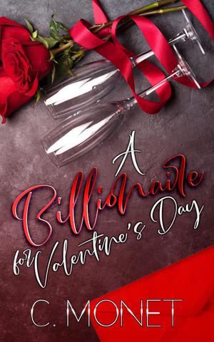 A Billionaire For Valentine's Day by C. Monet