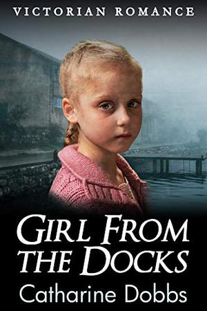 Girl From the Docks by Catharine Dobbs
