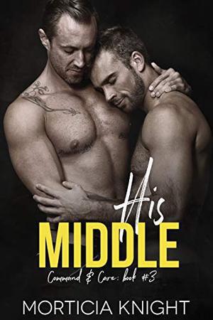 His Middle: An M/M Age Play Romance by Morticia Knight, Black Jazz Design