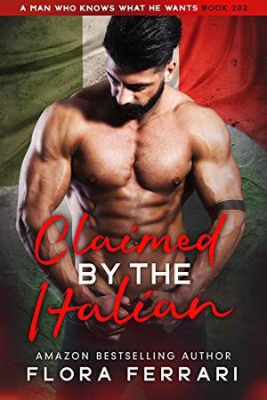 Claimed by The Italian: An Instalove Possessive Age Gap Romance by Flora Ferrari