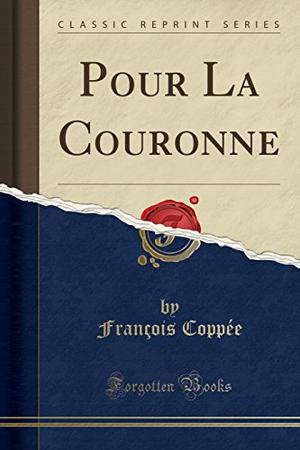 Pour La Couronne by François Coppée