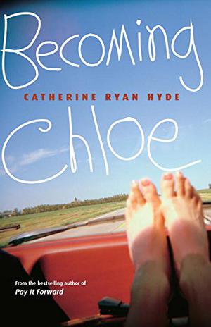 Becoming Chloe by Catherine Ryan Hyde