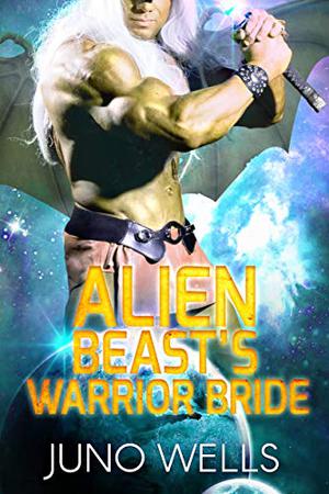 Alien Beast's Warrior Bride by Juno Wells