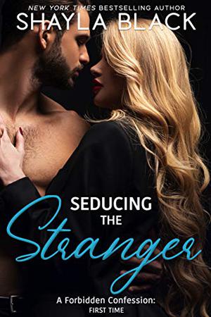 Seducing the Stranger (Forbidden Confessions #3)