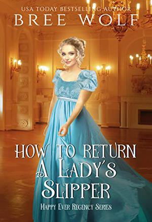 How to Return a Lady's Slipper (Happy Ever Regency #6)