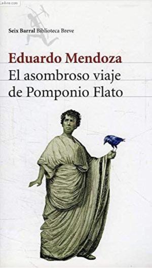 El asombroso viaje de Pomponio Flato by Eduardo Mendoza