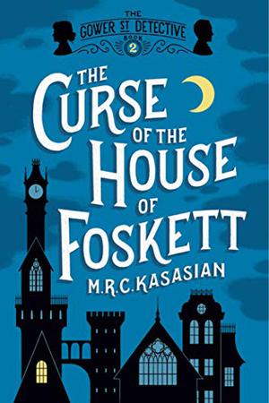 The Curse of the House of Foskett (The Gower Street Detective #2)