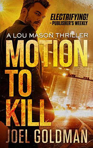 Motion To Kill by Joel Goldman