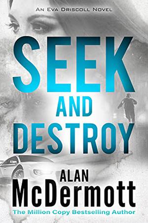 Seek and Destroy by Alan McDermott