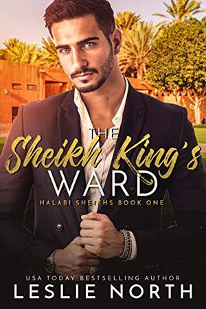 The Sheikh King's Ward by Leslie North