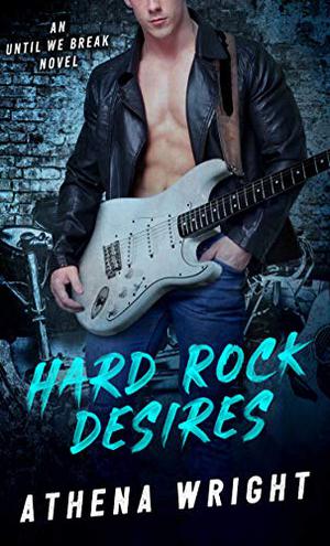 Hard Rock Desires by Athena Wright