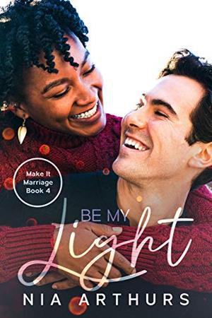Be My Light: A BWWM Romance by Nia Arthurs