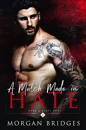 A Match Made in Hatred (Dark & Dirty Vows #1)