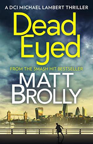 Dead Eyed by Matt Brolly, David Monteath