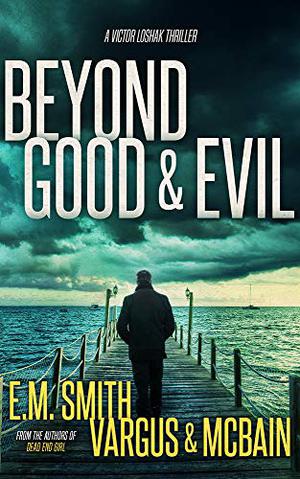 Beyond Good & Evil by L.T. Vargus, Tim McBain, E.M. Smith