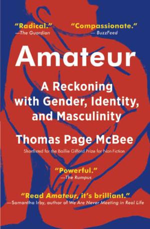 Amateur: A True Story about What Makes a Man by Thomas Page McBee