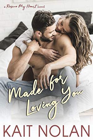 Made For Loving You (Rescue My Heart #3)