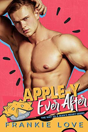 Apple-Y Ever After (The Way to a Man's Heart #12)