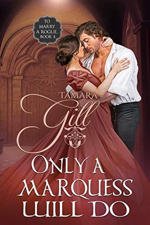 Only a Marquess Will Do (To Marry a Rogue #4)