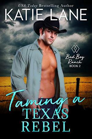 Taming a Texas Rebel (Bad Boy Ranch #2)